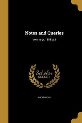 Notes and Queries; Volume yr. 1853 pt.2(English, Paperback, unknown)