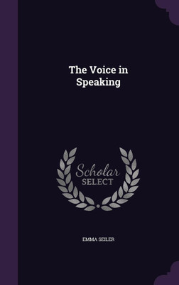 The Voice in Speaking(English, Hardcover, Seiler Emma)