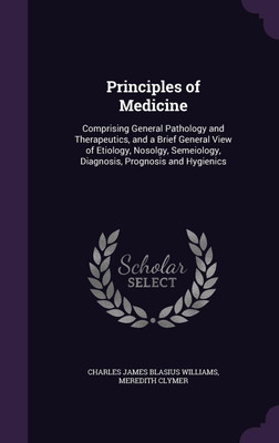 Principles of Medicine(English, Hardcover, Williams Charles James Blasius)