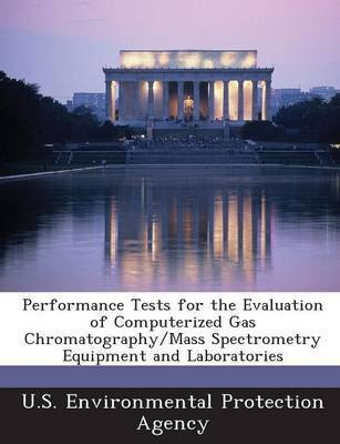 Performance Tests for the Evaluation of Computerized Gas Chromatography/Mass Spectrometry Equipment and Laboratories(English, Paperback, unknown)