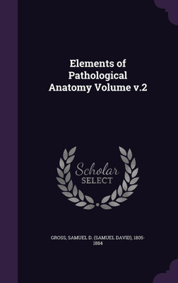 Elements of Pathological Anatomy Volume v.2(English, Hardcover, unknown)