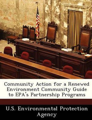 Community Action for a Renewed Environment Community Guide to EPA's Partnership Programs(English, Paperback, unknown)
