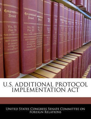 U.S. Additional Protocol Implementation ACT(English, Paperback, unknown)
