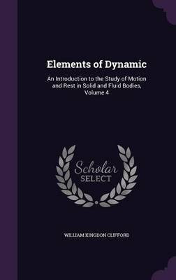 Elements of Dynamic(English, Hardcover, Clifford William Kingdon)