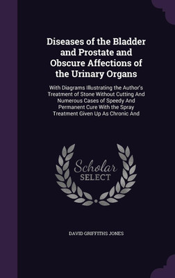 Diseases of the Bladder and Prostate and Obscure Affections of the Urinary Organs(English, Hardcover, Jones David Griffiths)