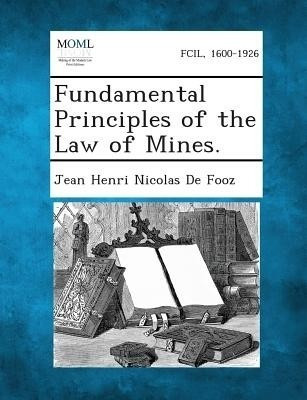 Fundamental Principles of the Law of Mines.(English, Paperback, De Fooz Jean Henri Nicolas)