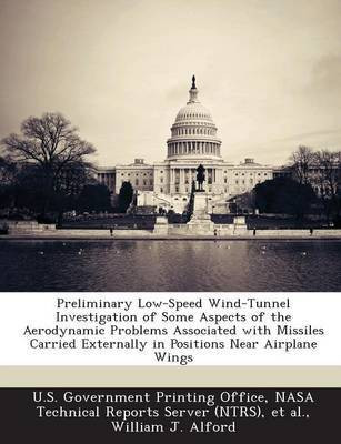 Preliminary Low-Speed Wind-Tunnel Investigation of Some Aspects of the Aerodynamic Problems Associated with Missiles Carried Externally in Positions N(English, Paperback, unknown)