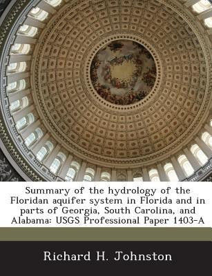 Summary of the Hydrology of the Floridan Aquifer System in Florida and in Parts of Georgia, South Carolina, and Alabama(English, Paperback, Johnston Richard H)