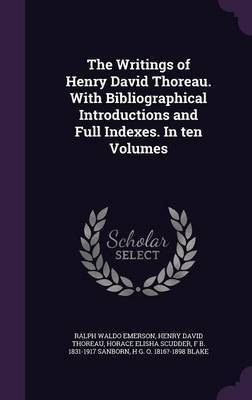 The Writings of Henry David Thoreau. With Bibliographical Introductions and Full Indexes. In ten Volumes(English, Hardcover, Emerson Ralph Waldo)