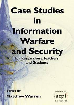 Case Studies in Information Warfare and Security for Researchers, Teachers and Students(English, Paperback, unknown)