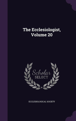 The Ecclesiologist, Volume 20(English, Hardcover, unknown)