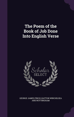 The Poem of the Book of Job Done Into English Verse(English, Hardcover, Winchilsea, Nottingham George James)