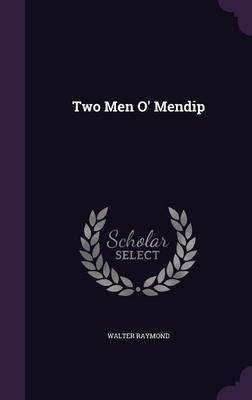 Two Men O' Mendip(English, Hardcover, Raymond Walter)