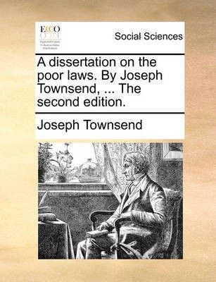 A Dissertation on the Poor Laws. by Joseph Townsend, ... the Second Edition.(English, Paperback, Townsend Joseph)