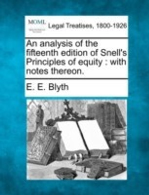 An Analysis of the Fifteenth Edition of Snell's Principles of Equity(English, Paperback, Blyth E E)