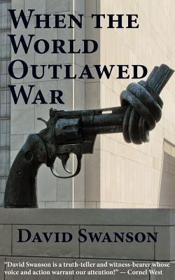 When the World Outlawed War(English, Paperback, Swanson David Christopher Naylor)