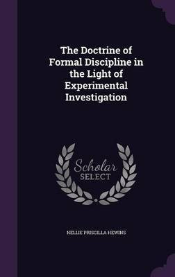 The Doctrine of Formal Discipline in the Light of Experimental Investigation(English, Hardcover, Hewins Nellie Priscilla)