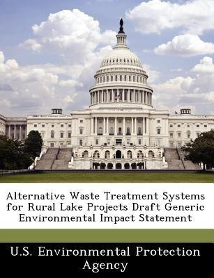 Alternative Waste Treatment Systems for Rural Lake Projects Draft Generic Environmental Impact Statement(English, Paperback, unknown)