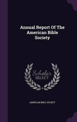 Annual Report Of The American Bible Society(English, Hardcover, Society American Bible)