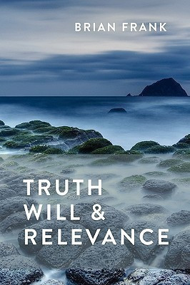 Truth, Will & Relevance(English, Paperback, Frank Brian)