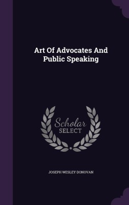 Art Of Advocates And Public Speaking(English, Hardcover, Donovan Joseph Wesley)