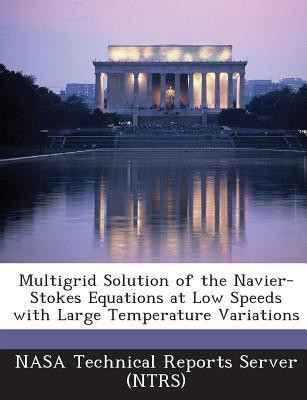 Multigrid Solution of the Navier-Stokes Equations at Low Speeds with Large Temperature Variations(English, Paperback, unknown)