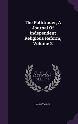 The Pathfinder, A Journal Of Independent Religious Reform, Volume 2(English, Hardcover, Anonymous)