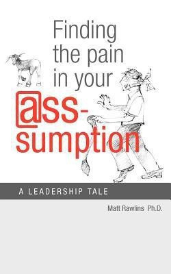 Finding the Pain in Your @Ss-Umption(English, Paperback, Rawlins Matt)