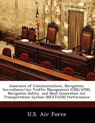 Assurance of Communications, Navigation, Surveillance/Air Traffic Management (CNS/ATM), Navigation Safety, and Next Generation Air Transportation System (Nextgen) Performance(English, Paperback, unknown)