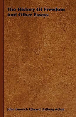 The History Of Freedom And Other Essays(English, Paperback, Acton John Emerich Edward Dalberg)