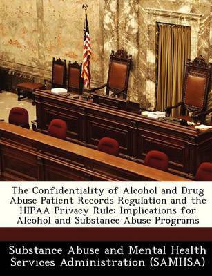 The Confidentiality of Alcohol and Drug Abuse Patient Records Regulation and the Hipaa Privacy Rule(English, Paperback, unknown)