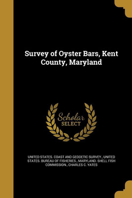 Survey of Oyster Bars, Kent County, Maryland(English, Paperback, unknown)