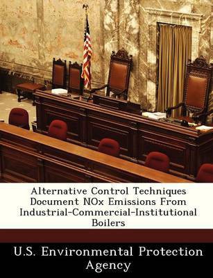 Alternative Control Techniques Document Nox Emissions from Industrial-Commercial-Institutional Boilers(English, Paperback, unknown)