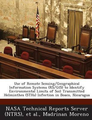 Use of Remote Sensing/Geographical Information Systems (RS/GIS) to Identify Environmental Limits of Soil Transmitted Helminthes (Sths) Infection in Bo(English, Paperback, Moreno Madrinan) Use of Remote Sensing/Geographical Information Systems (RS/GIS) to Identify Environmental Limits of Soil Transmitted Helminthes (Sths) Infection in Bo(English, Paperback, Moreno Madrinan)