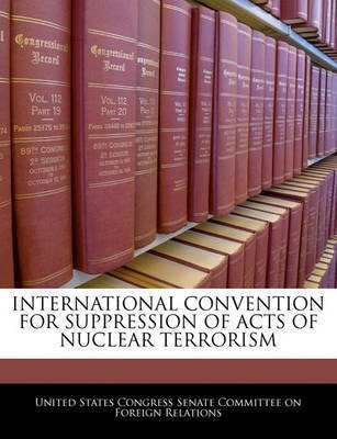International Convention for Suppression of Acts of Nuclear Terrorism(English, Paperback, unknown)