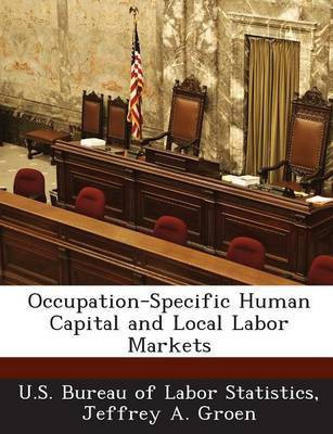 Occupation-Specific Human Capital and Local Labor Markets(English, Paperback, Groen Jeffrey A)