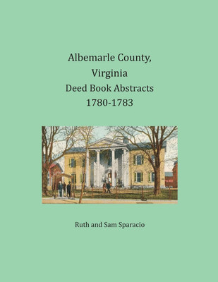 Albemarle County, Virginia Deed Book Abstracts 1780-1783(English, Paperback, Sparacio Ruth)