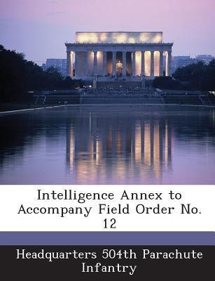 Intelligence Annex to Accompany Field Order No. 12(English, Paperback, unknown)
