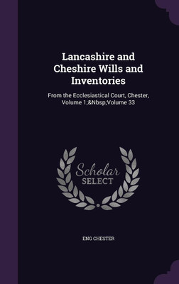 Lancashire and Cheshire Wills and Inventories(English, Hardcover, Chester Eng)
