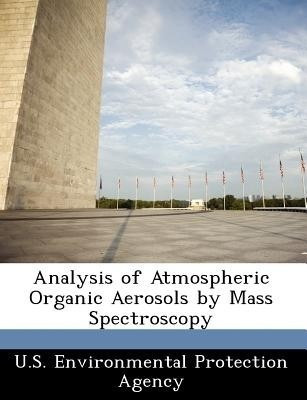 Analysis of Atmospheric Organic Aerosols by Mass Spectroscopy(English, Paperback, unknown)