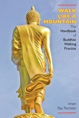 Walk Like a Mountain(English, Paperback, Parchelo Innen Ray)