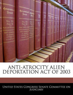 Anti-Atrocity Alien Deportation Act of 2003(English, Paperback, unknown)