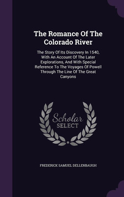 The Romance Of The Colorado River(English, Hardcover, Dellenbaugh Frederick Samuel)