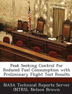 Peak Seeking Control for Reduced Fuel Consumption with Preliminary Flight Test Results(English, Paperback, Brown Nelson)