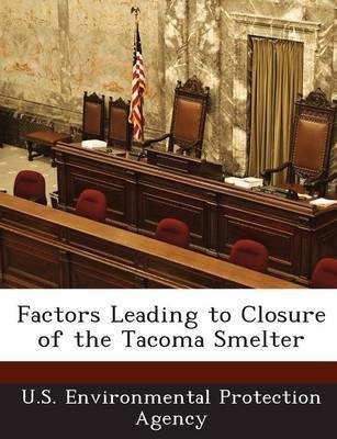 Factors Leading to Closure of the Tacoma Smelter(English, Paperback, unknown)