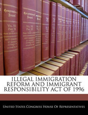 Illegal Immigration Reform and Immigrant Responsibility Act of 1996(English, Paperback, unknown)