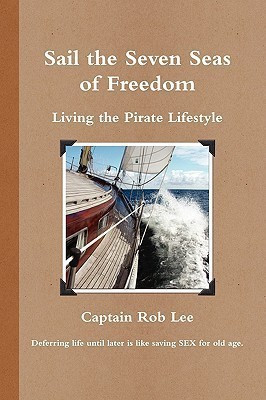Sail the Seven Seas of Freedom(English, Paperback, Lee Captain Rob)