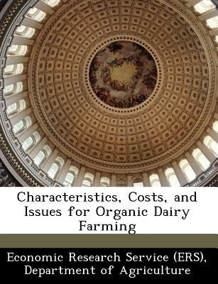 Characteristics, Costs, and Issues for Organic Dairy Farming(English, Paperback, unknown)