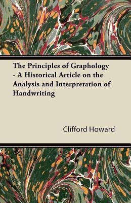 The Principles of Graphology - A Historical Article on the Analysis and Interpretation of Handwriting(English, Paperback, Howard Clifford)