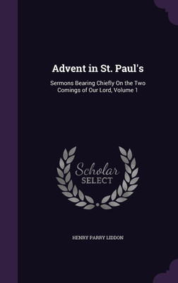Advent in St. Paul's(English, Hardcover, Liddon Henry Parry)